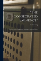 The Consecrated Eminence; the Story of the Campus and Buildings of Amherst College 1018172270 Book Cover