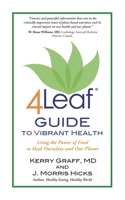 4Leaf Guide to Vibrant Health: Using the Power of Food to Heal Ourselves and Our Planet 1507613415 Book Cover