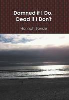 Damned If I Do, Dead If I Don't 146703729X Book Cover