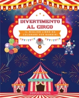 Divertimento al circo - Il miglior libro da colorare per bambini: Divertente raccolta di scene circensi per stimolare la creatività B0C9W3VGG3 Book Cover