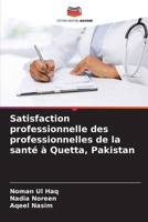 Satisfaction professionnelle des professionnelles de la santé à Quetta, Pakistan (French Edition) 6207926285 Book Cover