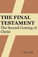 The Final Testament: The Second Coming of Christ 1500711659 Book Cover