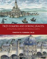 High Towers and Strong Places: A Political History of Middle-Earth 1940992516 Book Cover