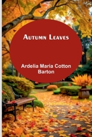 Autumn Leaves: A Poetic Journey Through Autumn's Beauty and Transience 9368396116 Book Cover