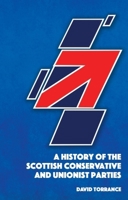 A History of the Scottish Conservative and Unionist Parties 1399506420 Book Cover