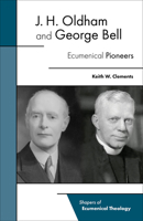 J. H. Oldham and George Bell: Ecumenical Pioneers 1506470009 Book Cover