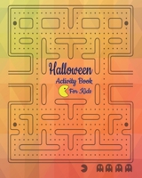 Halloween Activity Book For Kids: Happy Halloween Enjoy your Halloween day with Fun Activity Book. 100 Mazes Activity Book with Solution. Let's go. B08KVHSKXS Book Cover