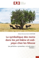 La symbolique des noms dans les yel-bũna et zab-yυya chez les Moose 620345267X Book Cover