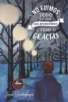 No Fuimos Todo Lo Que Nos Prometimos, Pero Gracias (Spanish Edition) B0DQTY3N94 Book Cover