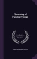 Chemistry of Familiar Things 0548826749 Book Cover