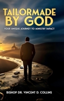 TAILORMADE BY GOD: YOUR UNIQUE JOURNEY TO MINISTRY IMPACT 1326045849 Book Cover