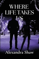Where Life Takes Us B0F4WZQCHG Book Cover