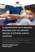 La gamification de la thérapie physique pour les patients atteints d'infirmité motrice cérébrale (French Edition) 6207965434 Book Cover