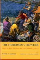 The Fishermen's Frontier: People and Salmon in Southeast Alaska (Weyerhaeuser Environmental Books) 0295991372 Book Cover