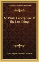 St. Paul's Conceptions Of The Last Things 1428629971 Book Cover