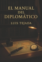 El Manual del Diplomático (Spanish Edition) B0FCMCGHM1 Book Cover