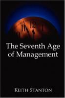 The Seventh Age of Management 1434313549 Book Cover