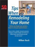 50 Plus One Tips When Remodeling Your Home: Fifty, Plus One, Tips When Remodeling Your Home 0786292628 Book Cover