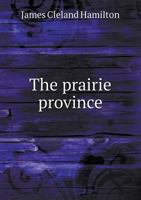 The Prairie Province 1164093304 Book Cover