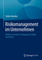 Risikomanagement im Unternehmen: Moderne Ansätze im Umgang mit Risiko und Ertrag 3658388463 Book Cover
