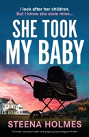 She Took My Baby: A totally unputdownable and gripping psychological thriller 1805502441 Book Cover