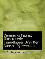 Danmarks Fauna; Illustrerede Haandb�ger Over Den Danske Dyreverden 114025958X Book Cover