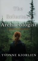 The Reluctant Archaeologist: an Elise Marquette adventure (Elise Marquette Adventures) 1069437530 Book Cover