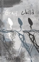 Gray Child: Poetry From A Mixed Race Life B085RSFCMX Book Cover
