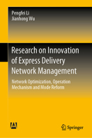 Research on Innovation of Express Delivery Network Management: Network Optimization, Operation Mechanism and Mode Reform 9819989817 Book Cover