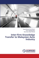 Inter-Firm Knowledge Transfer to Malaysian Auto Industry 3659348015 Book Cover