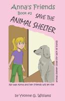 Anna's Friends Save the Animal Shelter 0692631976 Book Cover