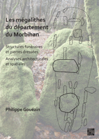 Les Megalithes Du Departement Du Morbihan: Structures Funeraires Et Pierres Dresses / Analyses Architecturales Et Spatiales 1803270381 Book Cover