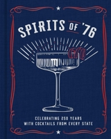 Spirits of '76: Celebrating 250 Years with Cocktails from Every State B0FJSBDQG6 Book Cover