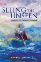 Seeing the Unseen: Framing the Creative Journey B0FL483QWC Book Cover