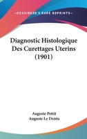 Diagnostic Histologique Des Curettages Uterins (1901) 1160075220 Book Cover