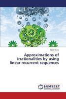 Approximations of irrationalities by using linear recurrent sequences 3659479691 Book Cover