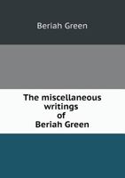 The Miscellaneous Writings of Beriah Green 1018221018 Book Cover