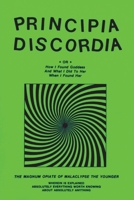 Principia Discordia, Or, How I Found Goddess and What I Did to Her When I Found Her: The Magnum Opiate of Malaclypse the Younger 140925674X Book Cover