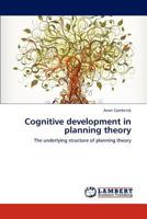 Cognitive development in planning theory: The underlying structure of planning theory 3847345133 Book Cover