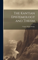 The Kantian Epistemology and Theism 1020923946 Book Cover