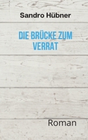 Die Brücke zum Verrat: Roman (German Edition) 3740766395 Book Cover
