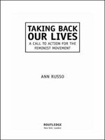 Taking Back Our Lives : A Call to Action for the Feminist Movement 0415927102 Book Cover