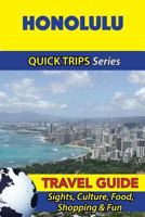 Honolulu Travel Guide (Quick Trips Series): Sights, Culture, Food, Shopping & Fun 1534915427 Book Cover