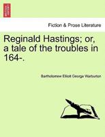 Reginald Hastings: Or, a Tale of the Troubles in 164- 1357022573 Book Cover