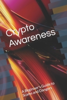 Crypto Awareness: A Beginner's Guide to Scams and Dangers B0CL5CLN2T Book Cover