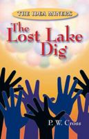 The Idea Miners: The Lost Lake Dig 0966280083 Book Cover