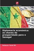 Diplomacia económica: as chaves da prosperidade para o Senegal (Portuguese Edition) 6207977688 Book Cover