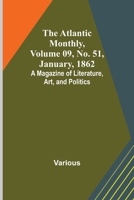 The Atlantic Monthly, Volume 09, No. 51, January, 1862; A Magazine of Literature, Art, and Politics 9356019045 Book Cover