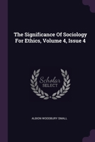 The Significance Of Sociology For Ethics, Volume 4, Issue 4 1378526570 Book Cover