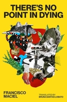 There's No Point in Dying 1954404395 Book Cover